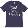 tired as a mother T-Shirt