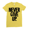 never give up Ladies Fitted T-Shirt