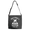 This Is What A Bad Ass Sister Looks Like Adjustable Strap Totes