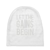 let the gains begin Baby Beanies