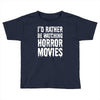 i&rsquo;d rather be watching horror movies Toddler T-shirt