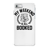 my weekend is all booked iPhone 7 Case