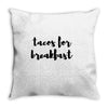 tacos for breakfast Throw Pillow