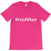 #nofilter T-Shirt