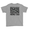 once in a while someone amazing comes along Youth Tee