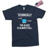 technically, the glass is always full Exclusive T-shirt
