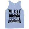 Just One More Donut I Promise Tank Top