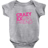 crazy exgirl friend Baby Bodysuit