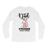 My Dad is Stronger Than Yours Long Sleeve Shirts