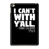 i can't with yall iPad Mini 4