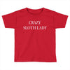 crazy sloth lady Toddler T-shirt