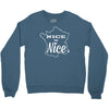 nice is nice Crewneck Sweatshirt