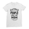 My Favorite People Call Me Mom Ladies Fitted T-Shirt
