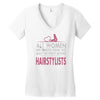 women created equal except hairstylists Women's V-Neck T-Shirt