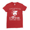 i drink and i know things Ladies Fitted T-Shirt