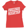 challenge accepted t shirt Ladies Fitted T-Shirt