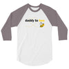 Daddy to Bee Unknown Gender 3/4 Sleeve Shirt