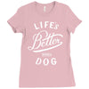 life's better with a dog Ladies Fitted T-Shirt