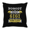 Nobody Is Perfect But If You Are A Gigi You Are Pretty Damn Close Throw Pillow