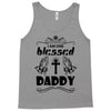 I Am One Blessed Daddy Tank Top