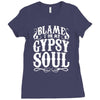 blame it on my gypsy soul Ladies Fitted T-Shirt