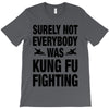 Surely Not Everybody Was Kung Fu Fighting T-Shirt