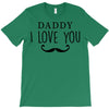 daddy i love you T-Shirt