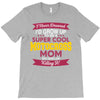 i never dreamed i'd grow up to be a super cool motocross mom but here T-Shirt