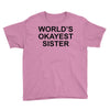 worl'd okayest sister Youth Tee