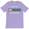 please wait. getting drunk. T-Shirt
