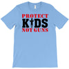 Protect Kids Not Guns T-Shirt