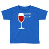 drink the blood Toddler T-shirt