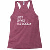 just living livin the dream Racerback Tank