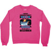 Never Underestimate A Man Who Watches Lost in Space And Was Born in De Crewneck Sweatshirt