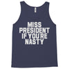 miss president if you're nasty Tank Top