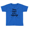 today i choose to be a unicorn Toddler T-shirt