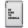 Be Kind To Animals iPad Mini