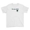 i'm an artist tee Youth Tee