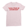 Some Kind Of Wonderful Ladies Fitted T-Shirt