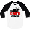 the heat death of the universe 3/4 Sleeve Shirt