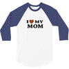 i love my mom 3/4 Sleeve Shirt