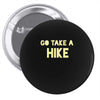 go take a hike Pin-back button