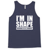 i'm in shape, round is in shape Tank Top