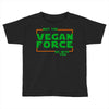 May The Vegan Force Be With You Toddler T-shirt