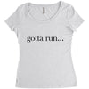 gotta run Women's Triblend Scoop T-shirt