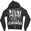 Just One More Gun I Promise Zipper Hoodie