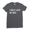 i only love my bed Ladies Fitted T-Shirt