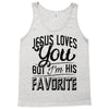 jesus loves you but i'm his favorite Tank Top