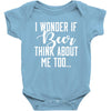 I Wonder If Beer Thinks About Me Baby Bodysuit