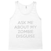 ask me about my zombie disguise Tank Top